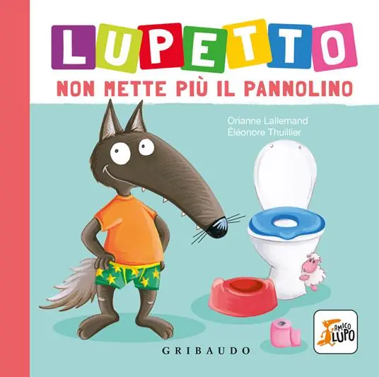 Lupetto non mette più il pannolino. Amico lupo. Ediz. a colori Occasione Imperdibile