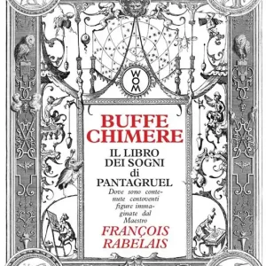 Buffe chimere. Il libro dei sogni di Pantagruel. Ediz. illustrata Novità