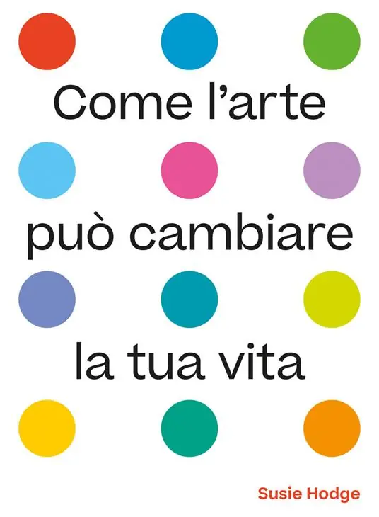 Compra Oggi Stesso Come l‘arte può cambiare la tua vita. Ediz. illustrata