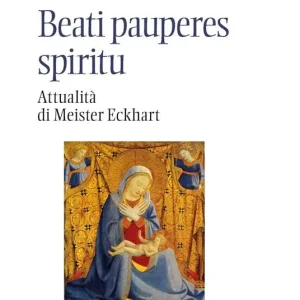 Promozione Esclusiva Beati pauperes spiritu. Attualità di Meister Eckhart
