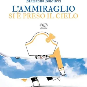 L‘ammiraglio si è preso il cielo. Ediz. a colori Più Venduto