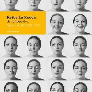 Spedito Oggi Ketty La Rocca. Se io fotovivo. Opere 1967-1975. Ediz. italiana e inglese