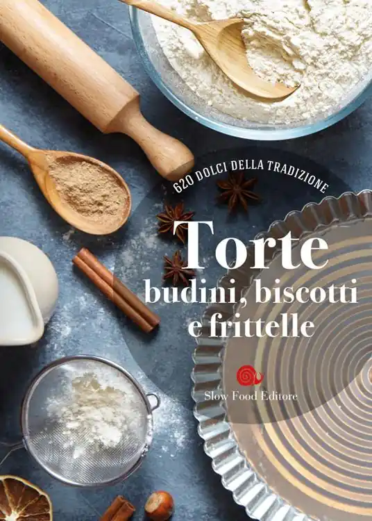 Torte, budini, biscotti e frittelle. 620 dolci della tradizione Miglior Prezzo