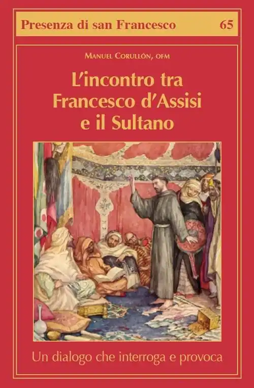 Offerta Limitata L‘incontro tra Francesco d‘Assisi e il Sultano. Un dialogo che interroga e provoca