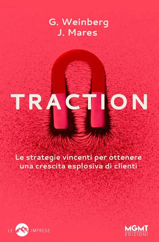 Promozione Traction. Le strategie vincenti per ottenere una crescita esplosiva di clienti
