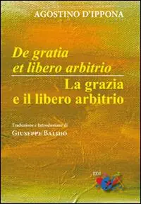 Offerta Del Giorno De Gratia et libero arbitrio-La grazia e il libero arbitrio. Testo latino a fronte