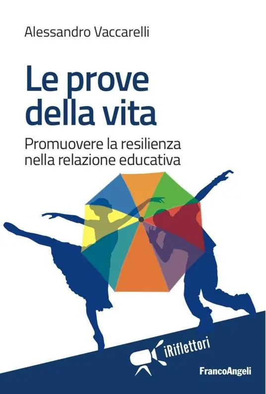 Offerta Speciale Le prove della vita. Promuovere la resilienza nella relazione educativa