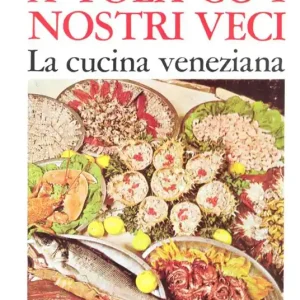 A tola co i nostri veci. La cucina veneziana Occasione Imperdibile