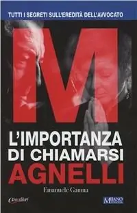 L‘importanza di chiamarsi Agnelli. Tutti i segreti sull‘eredità dell‘avvocato Popolare