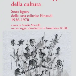 Traduttori e sviluppo della cultura. Sette figure della casa editrice Einaudi 1936-1970 Quantità Limitata
