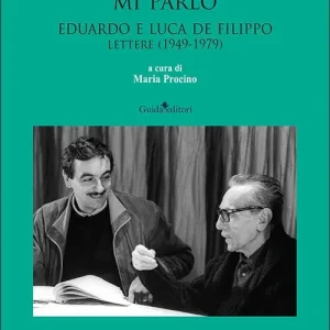 Se ti parlo, mi parlo. Eduardo e Luca De Filippo. Lettere (1949-1979) Pagamento Sicuro