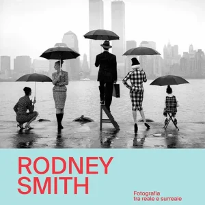 Rodney Smith. Fotografia tra reale e surreale-Photography between real and surreal. Ediz. bilingue Promozione Esclusiva