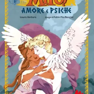 Amore e Psiche. Che mito! Ediz. a colori Pagamento Sicuro