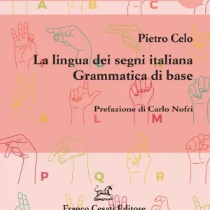 La lingua dei segni italiana. Grammatica di base Ultime Pezzi