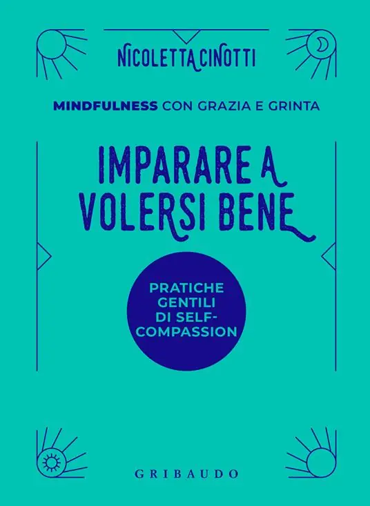 Prezzo Di Fabbrica Imparare a volersi bene. Pratiche gentili di self-compassion. Mindfulness con grazia e grinta