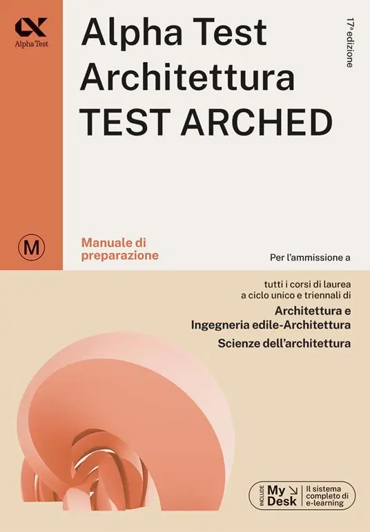 Spedizione Espresso Alpha Test. Architettura. Test arched. Manuale di preparazione. Per l‘ammissione a tutti i corsi di laurea in Architettura e Ingegneria Edile-Architettura, Scienze dell‘architettura. Ediz. MyDesk. Con Contenuto digitale per download e accesso online