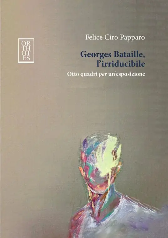 Georges Bataille, l’irriducibile. Otto quadri per un’esposizione Spedizione Espresso