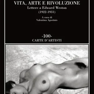 Vita, arte e rivoluzione. Lettere a Edward Weston (1922-1931) Sconto