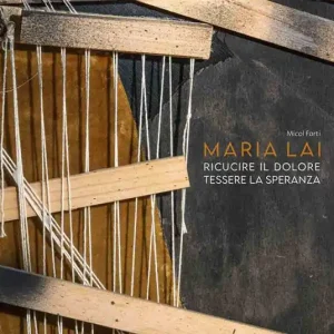 Maria Lai. Ricucire il dolore, tessere la speranza Offerta Del Giorno