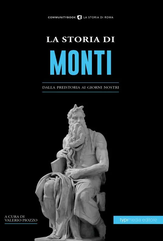 Nuova Collezione La storia di Monti. Dalla preistoria ai giorni nostri