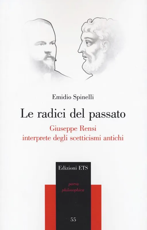 Più Venduto Le radici del passato. Giuseppe Rensi interprete degli scetticismi antichi