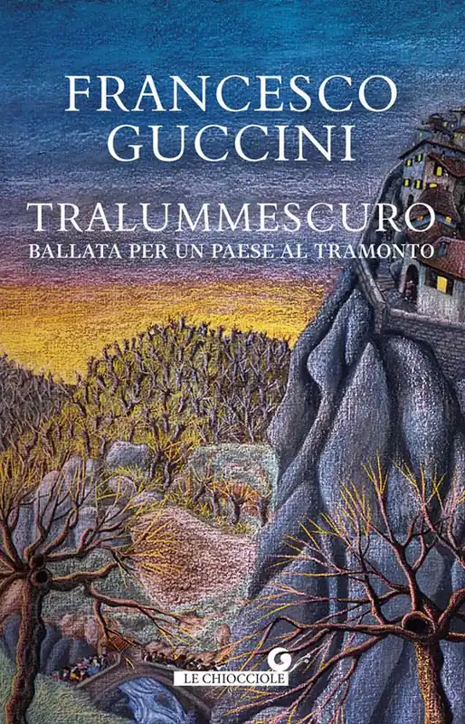 Tralummescuro. Ballata per un paese al tramonto Spedito Oggi
