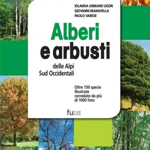 Alberi e arbusti delle Alpi Occidentali. Ediz. a colori Ultimissimo Modello