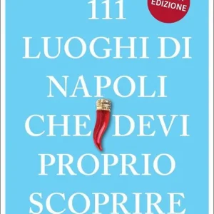 Promo Stagionale 111 luoghi di Napoli che devi proprio scoprire
