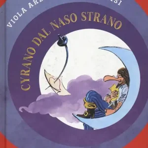 Cyrano dal naso strano. Nuova ediz. Saldi