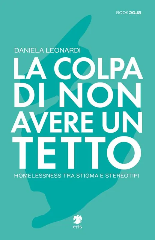 Nuova Collezione La colpa di non avere un tetto. Homelessness tra stigma e stereotipi