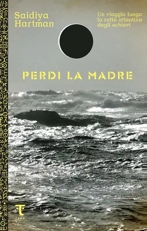 Spedito Oggi Perdi la madre. Un viaggio lungo la rotta atlantica degli schiavi