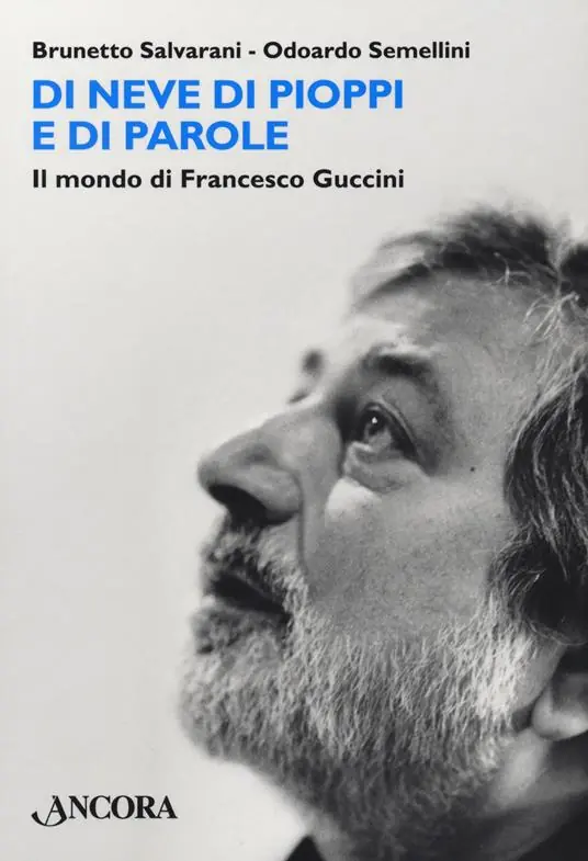 Di neve di pioppi e di parole. Il mondo di Francesco Guccini Nuova Collezione