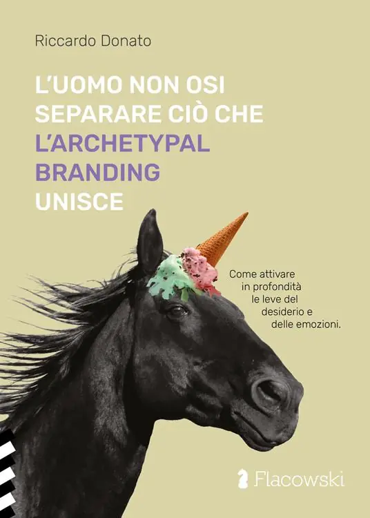 Novità L‘uomo non osi separare ciò che l‘Archetypal Branding unisce