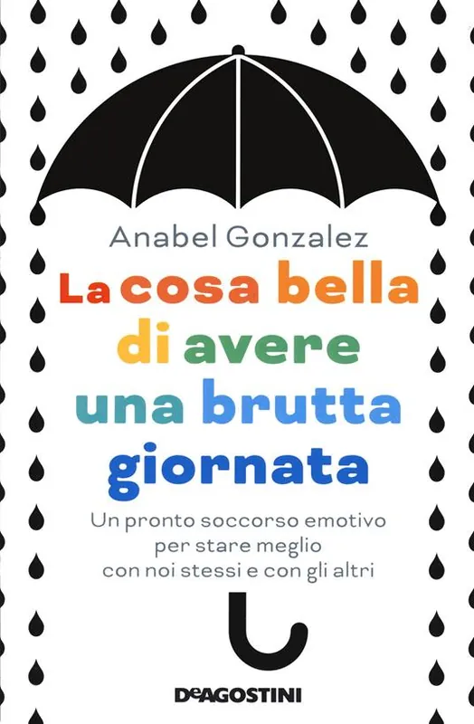 La cosa bella di avere una brutta giornata. Un pronto soccorso emotivo per stare meglio con noi stessi e con gli altri Vendita Finale