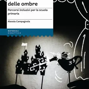 Occasione Imperdibile Il laboratorio del teatro delle ombre. Percorsi inclusivi per la scuola primaria