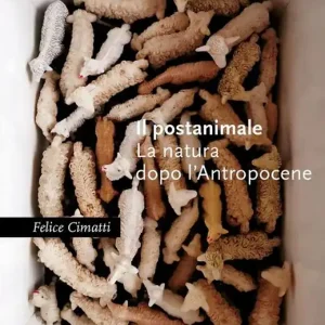 Il postanimale. La natura dopo l‘Antropocene Affare