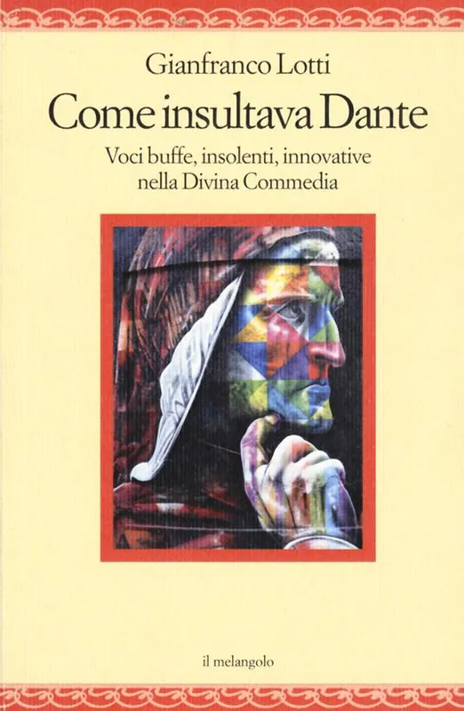 A Buon Prezzo Come insultava Dante. Voci buffe, insolenti, innovative nella Divina Commedia