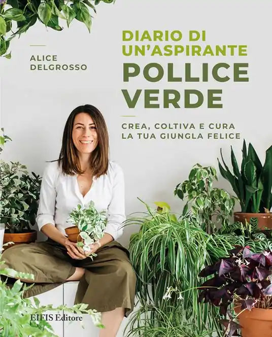Pagamento Sicuro Diario di un‘aspirante pollice verde. Crea, coltiva e cura la tua giungla felice