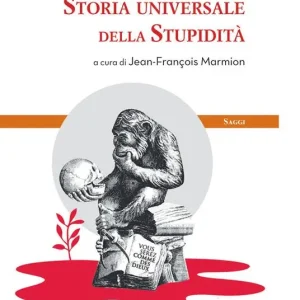 Storia universale della stupidità Non Perdere