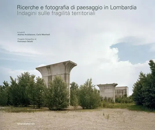 Ricerche e fotografia di paesaggio in Lombardia. Indagini sulle fragilità territoriali. Ediz. illustrata Prezzo Conveniente