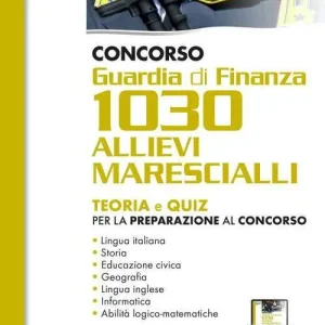 Prezzo Ridotto Concorso Guardia di Finanza 1030 allievi marescialli. Teoria e quiz per la preparazione al concorso. Con espansione online. Con software di simulazione