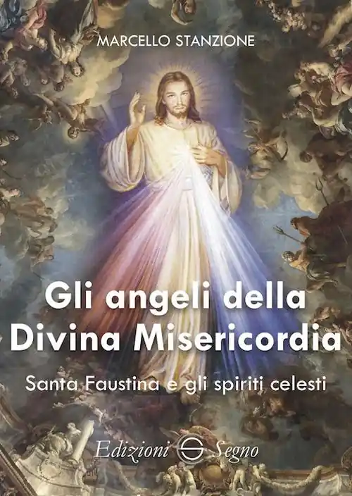 Gli angeli della Divina Misericordia. Santa Faustina e gli spiriti celesti Prezzo Ridotto