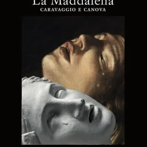 Offerta Speciale La Maddalena. Caravaggio e Canova. Ediz. illustrata
