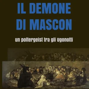 Il demone di Mascon. Un poltergeist tra gli Ugonotti Offerta Del Giorno