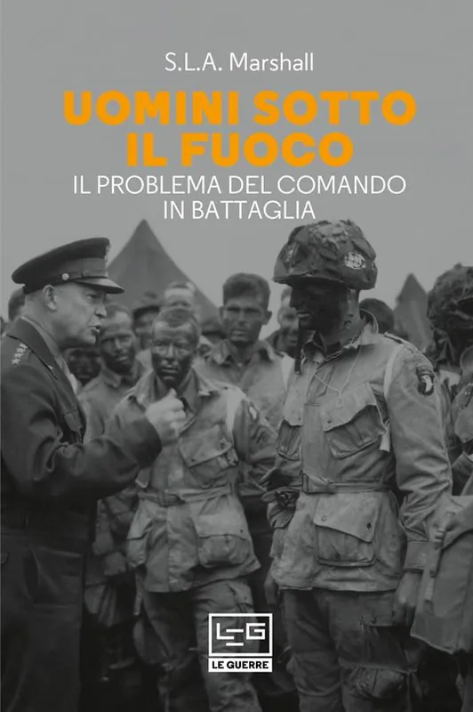Esclusivo Uomini sotto il fuoco. Il problema del comando in battaglia