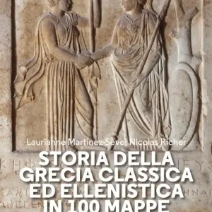 Storia della Grecia classica ed ellenistica in 100 mappe Miglior Prezzo