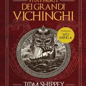 Vita e morte dei grandi Vichinghi. Nuova ediz. Nuova Collezione