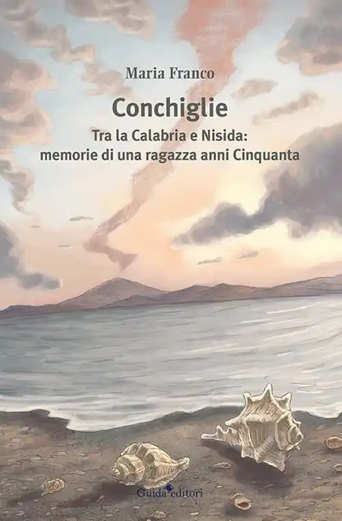 Conchiglie. Tra la Calabria e Nisida memorie di una ragazza anni Cinquanta Reso Gratuito