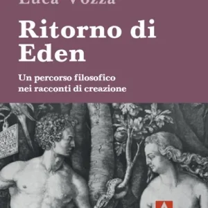 Ritorno di Eden. Un percorso filosofico nei racconti di creazione Offerta Limitata