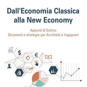 Dall‘economia classica alla new economy. Appunti di estimo. Strumenti e strategie per architetti e ingegneri Saldi
